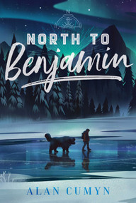 North to Benjamin - 9781481497534 by Alan Cumyn, 9781481497534