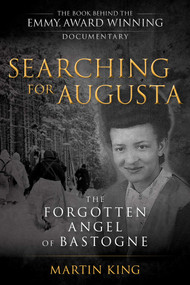 Searching for Augusta (The Forgotten Angel of Bastogne) - 9781493049424 by Martin King, 9781493049424