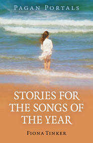 Pagan Portals - Stories for the Songs of the Year by Fiona Tinker, 9781789044706
