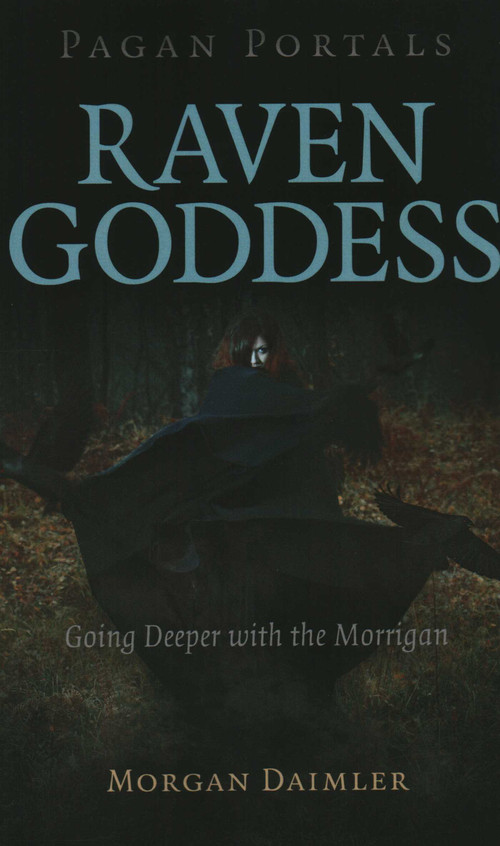 Pagan Portals - Raven Goddess (Going Deeper with the Morrigan) by Morgan Daimler, 9781789044867