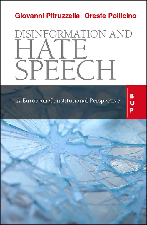 Disinformation and Hate Speech (A European Constitutional Perspective) by Giovanni Pitruzzella, Oreste Pollicino, 9788831322034