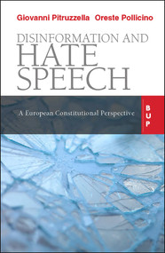 Disinformation and Hate Speech (A European Constitutional Perspective) by Giovanni Pitruzzella, Oreste Pollicino, 9788831322034