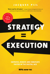 Strategy = Execution (Faster Improvement, Renewal, and Innovation in the New Economy) by Jacques Pijl, 9789462763166