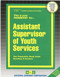 Assistant Supervisor of Youth Services - 9780837316598 by National Learning Corporation, 9780837316598