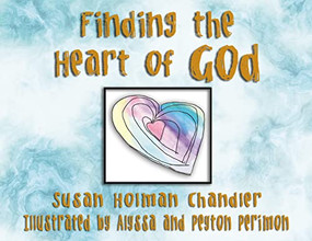 Finding the Heart of God by Susan Holman Chandler, 9781400326426