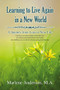 Learning to Live Again in a New World (A Journey from Loss to New Life) - 9781400329373 by Marlene Anderson, 9781400329373