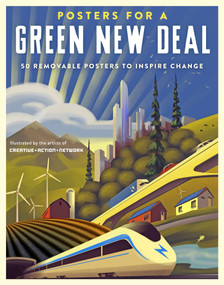 Posters for a Green New Deal (50 Removable Posters to Inspire Change) by Creative Action Network, Demond Drummer, 9781523511464
