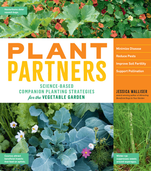 Plant Partners (Science-Based Companion Planting Strategies for the Vegetable Garden) by Jessica Walliser, Jeff Gillman, 9781635861334