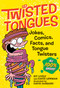 Twisted Tongues (Jokes, Comics, Facts, and Tongue Twisters--All 100% Gross!) by Kit Lively, David Lewman, David DeGrand, 9781523510160