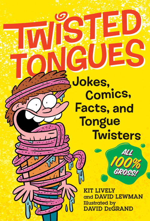Twisted Tongues (Jokes, Comics, Facts, and Tongue Twisters--All 100% Gross!) by David Lewman, Kit Lively, David DeGrand, 9781523510160