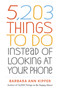 5,203 Things to Do Instead of Looking at Your Phone by Barbara Ann Kipfer, 9781523509850