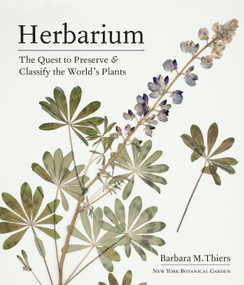 Herbarium (The Quest to Preserve and Classify the World's Plants) by Barbara M. Thiers, 9781604699302