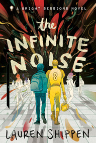 The Infinite Noise (A Bright Sessions Novel) - 9781250297532 by Lauren Shippen, 9781250297532