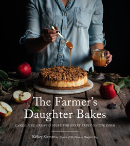 The Farmer's Daughter Bakes (Cakes, Pies, Crisps and More for Every Fruit on the Farm) by Kelsey Siemens, 9781645671046