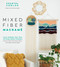 Mixed Fiber Macramé (Create Handmade Home Décor with Unique, Modern Techniques Featuring Colorful Wool Roving, Ribbons, Cords, Raffia and Rattan Baskets) by Chantel Conlon, 9781645671060