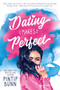 Dating Makes Perfect by Pintip Dunn, 9781682814970