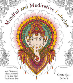 Mindful and Meditative Coloring (40+ Stunning Illustrations to Help You Find Your Inner Zen) by Geetanjali Behera, 9781645671428