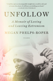 Unfollow (A Memoir of Loving and Leaving Extremism) - 9781250758033 by Megan Phelps-Roper, 9781250758033