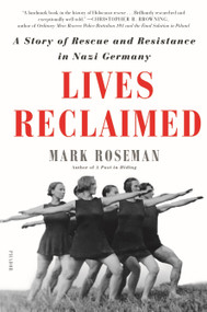 Lives Reclaimed (A Story of Rescue and Resistance in Nazi Germany) - 9781250772923 by Mark Roseman, 9781250772923