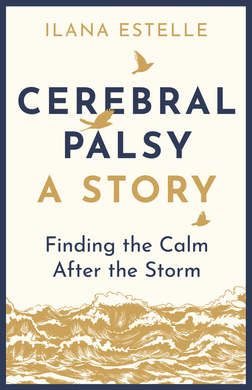 Cerebral Palsy: A Story (Finding the Calm After the Storm) by Ilana Estelle, 9781913062118