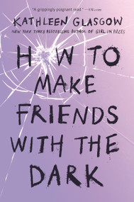 How to Make Friends with the Dark - 9781101934784 by Kathleen Glasgow, 9781101934784