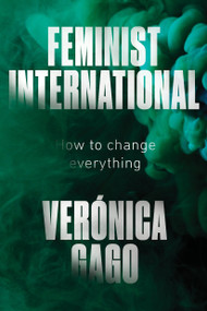 Feminist International (How to Change Everything) by Veronica Gago, Liz Mason-Deese, 9781788739689