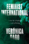 Feminist International (How to Change Everything) by Veronica Gago, Liz Mason-Deese, 9781788739689