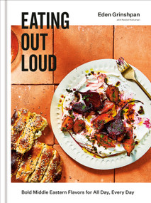 Eating Out Loud (Bold Middle Eastern Flavors for All Day, Every Day: A Cookbook) by Eden Grinshpan, 9780593135877