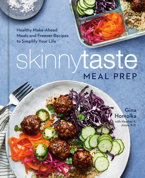 Skinnytaste Meal Prep (Healthy Make-Ahead Meals and Freezer Recipes to Simplify Your Life: A Cookbook) by Gina Homolka, 9780593137314