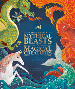 The Book of Mythical Beasts and Magical Creatures by DK, Stephen Krensky, 9781465499752