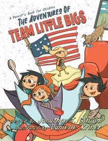 The Adventures of Team Little Bigs (A Parent's Book for Children) by Jonathan T. Gilliam, Danielle Kriner, 9781642935776