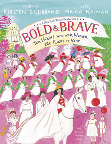 Bold & Brave (Ten Heroes Who Won Women the Right to Vote) - 9780593302668 by Kirsten Gillibrand, Maira Kalman, 9780593302668