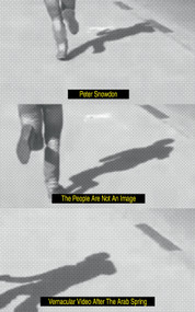 The People Are Not an Image (Vernacular Video After the Arab Spring) by Peter Snowdon, 9781788733168
