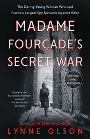 Madame Fourcade's Secret War (The Daring Young Woman Who Led France's Largest Spy Network Against Hitler) - 9780812985030 by Lynne Olson, 9780812985030