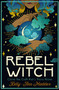 Rebel Witch (Carve the Craft That's Yours Alone) by Kelly-Ann Maddox, 9781786784278