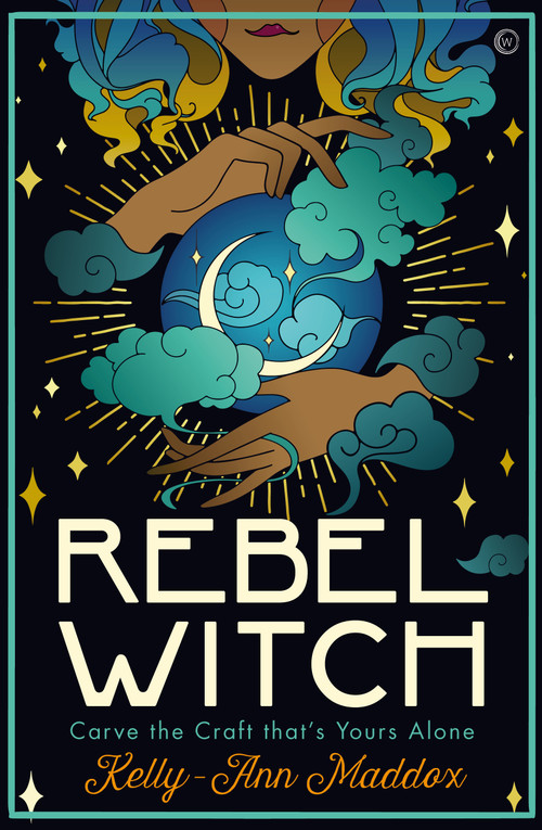 Rebel Witch (Carve the Craft That's Yours Alone) by Kelly-Ann Maddox, 9781786784278