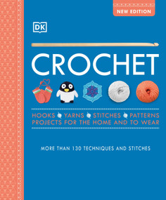 Crochet (Over 130 Techniques and Stitches) by DK, 9780744020403