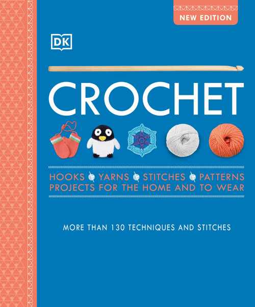 Crochet (Over 130 Techniques and Stitches) by DK, 9780744020403