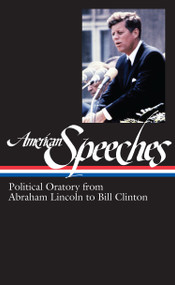 American Speeches Vol. 2 (LOA #167) (Political Oratory from Abraham Lincoln to Bill Clinton) by Ted Widmer, 9781931082983