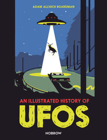 An Illustrated History of UFOs - 9781910620694 by Adam Allsuch Boardman, 9781910620694