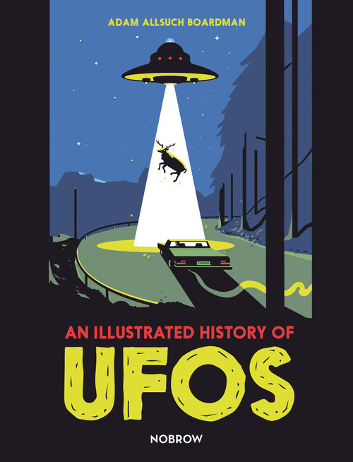 An Illustrated History of UFOs - 9781910620694 by Adam Allsuch Boardman, 9781910620694