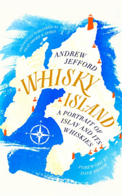 Whisky Island (A portrait of Islay and its whiskies) by Andrew Jefford, Dave Broom, 9781472262226