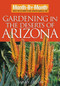 Month-By-Month Gardening in the Deserts of Arizona (What to Do Each Month to Have a Beautiful Garden All Year) by Mary Irish, 9781591863458