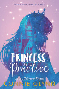 The Rosewood Chronicles #2: Princess in Practice - 9780062847850 by Connie Glynn, 9780062847850