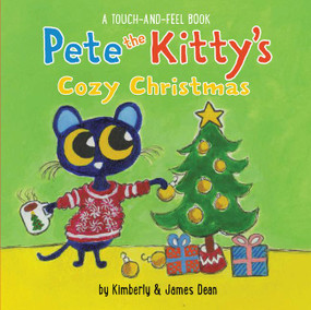 Pete the Kitty's Cozy Christmas Touch & Feel (A Christmas Holiday Book for Kids) by James Dean, Kimberly Dean, James Dean, 9780062868312