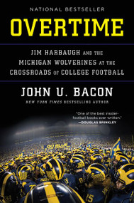 Overtime (Jim Harbaugh and the Michigan Wolverines at the Crossroads of College Football) - 9780062886958 by John U. Bacon, 9780062886958