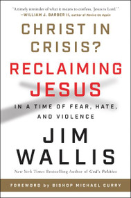 Christ in Crisis? (Reclaiming Jesus in a Time of Fear, Hate, and Violence) - 9780062914774 by Jim Wallis, 9780062914774