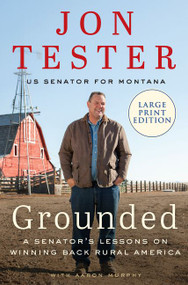 Grounded (A Senator's Lessons on Winning Back Rural America) - 9780063029194 by Jon Tester, 9780063029194