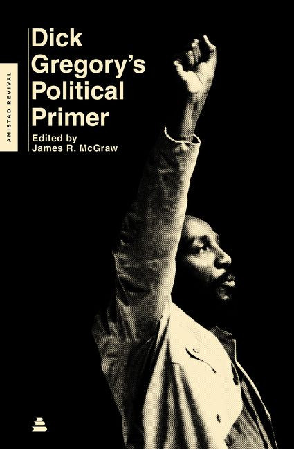 Dick Gregory's Political Primer by Dick Gregory, James R. McGraw, 9780062981356