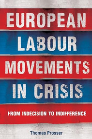 European labour movements in crisis (From indecision to indifference) - 9781526148056 by Thomas Prosser, 9781526148056